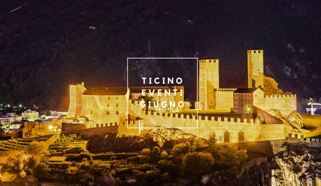 Gli eventi di giugno in Canton TIcino